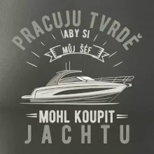Pracuju tvrdě aby si můj šéf mohl koupit jachtu