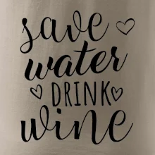 Save water drink wine