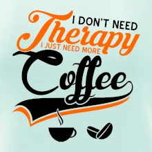 I don't need therapy coffee