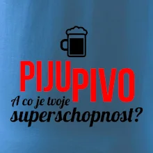 Já piju pivo - tvoje superschopnost? rovný nápis