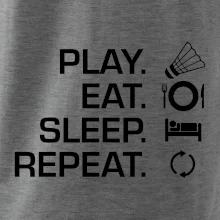 Play Eat Sleep Repeat badminton Play Eat Sleep Repeat badminton