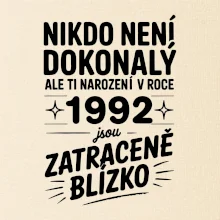 Nikdo není dokonalý ale ti narození v roce 1992 jsou zatraceně blízko