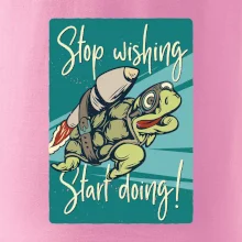 Stop wishing start doing želva