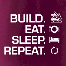 Build eat sleep repeat - cihly