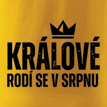 Jednoduchý nápis - Králové se rodí v srpnu