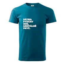 PÁTEK: FYZICKY ZDE, MENTÁLNĚ PRYČ.