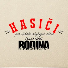 Hasiči, pro někoho obyčejné slovo, pro nás rodina