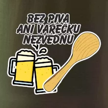 Bez piva ani vařečku nezvednu