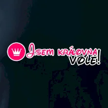 Jsem královna vole!