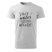 Save water drink wine Save water drink wine
