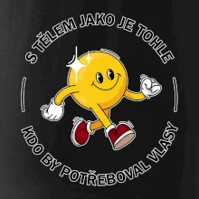 S tělem jako tohle, kdo by potřeboval vlasy