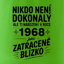 Nikdo není dokonalý ale ti narození v roce 1968 jsou zatraceně blízko
