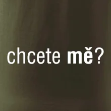Chcete mě?
