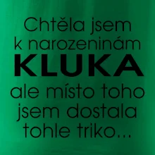 Chtěla jsem dostat k narozeninám kluka