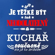 Je těžké být neodolatelný kuchař