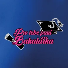 Pro tebe paní Bakalářka