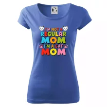 I'm not a regular mom I'm a cat mom