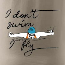I don't swim i fly