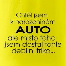 Chtěl jsem dostat k narozeninám auto