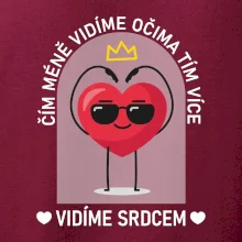 Čím méně vidíme očima tím více vidíme srdcem