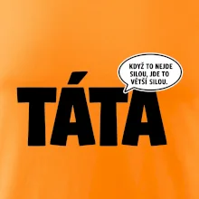 Táta - když to nejde silou jde to větší silou