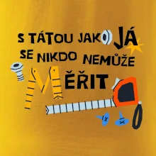 S tátou jako já se nikdo nemůže měřit