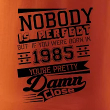 Nobody is perfect - 1985