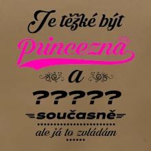 Je těžké být princezna - vlastní nápis