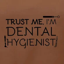 Trust me I'm dental hygienist