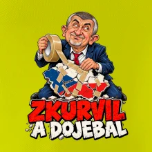 Babiš - Zkurvil a dojebal