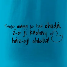 Tvoje mama je tak chudá - kachny