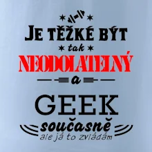 Je těžké být neodolatelný geek
