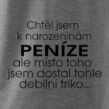 Chtěl jsem dostat k narozeninám peníze