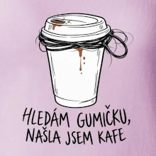 Hledám gumičku našla jsem kafe