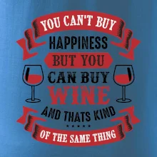 You can't buy happiness but you can buy wine