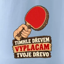 Tímhle dřevem vyplácám tvoje dřevo