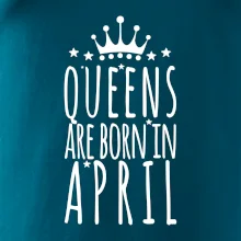 Queens are born in April