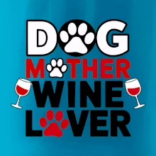 Dog mother wine lover