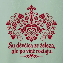 Su děvčica ze železa, ale po víně roztaju