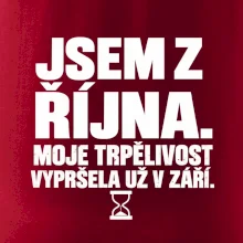 Jsem z října trpělivost vypršela v září