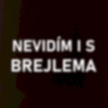Nevidím i s brejlema