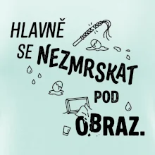 Hlavně se nezmrskat pod obraz