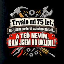 Trvalo mi  75 let, než jsem posbíral všechno nářadí