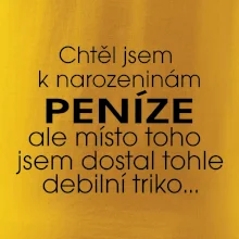 Chtěl jsem dostat k narozeninám peníze