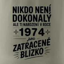 Nikdo není dokonalý ale ti narození v roce 1974 jsou zatraceně blízko