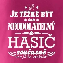 Je těžké být tak neodolatelný - hasič