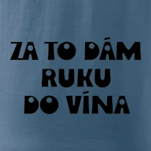 Za to dám ruku do vína