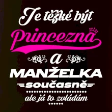 Je těžké být princezna - manželka