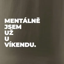 MENTÁLNĚ JSEM UŽ U VÍKENDU.