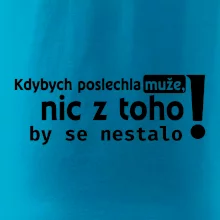 Kdybych poslechla muže, nic u toho by se nestalo
